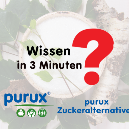 Wissen in 3 Minuten Purux Zuckeralternativen