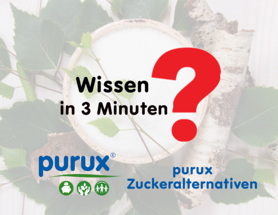 Wissen in 3 Minuten Purux Zuckeralternativen